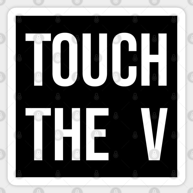 Touch the V Sticker by Nate's World of Tees